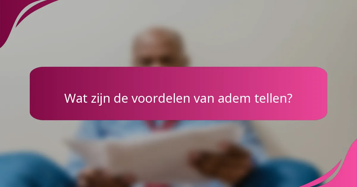 Wat zijn de voordelen van adem tellen?